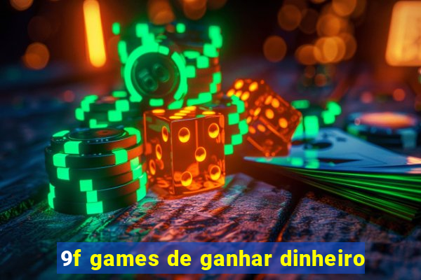 9f games de ganhar dinheiro